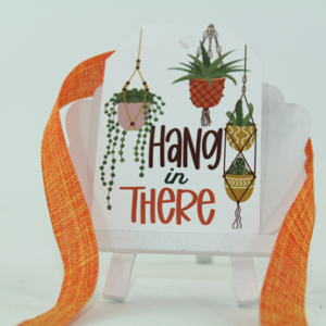 Personal Touch Tag- "Hang in There"